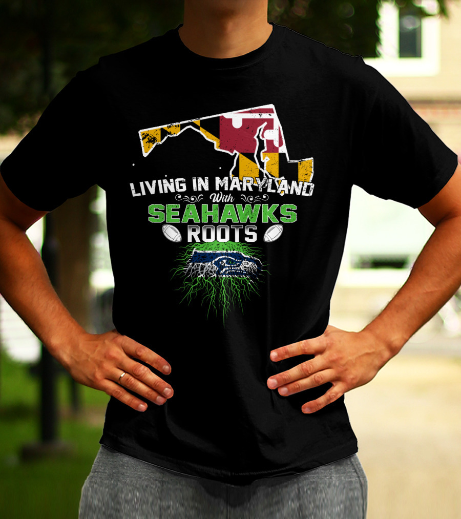 Living In Maryland With Seahawks Roots Maryland Flag And Seahawks Logo With Roots T-Shirt