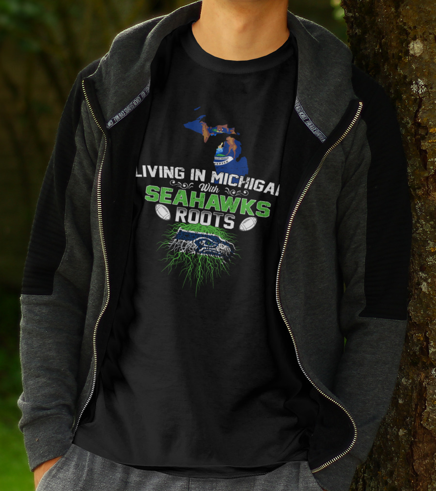 Living In Michigan With SEAHAWKS Roots Football Logo And Michigan Map T-Shirt