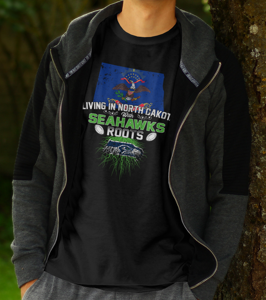 Living In North Dakota With Seahawks Roots And Football Pride T-Shirt