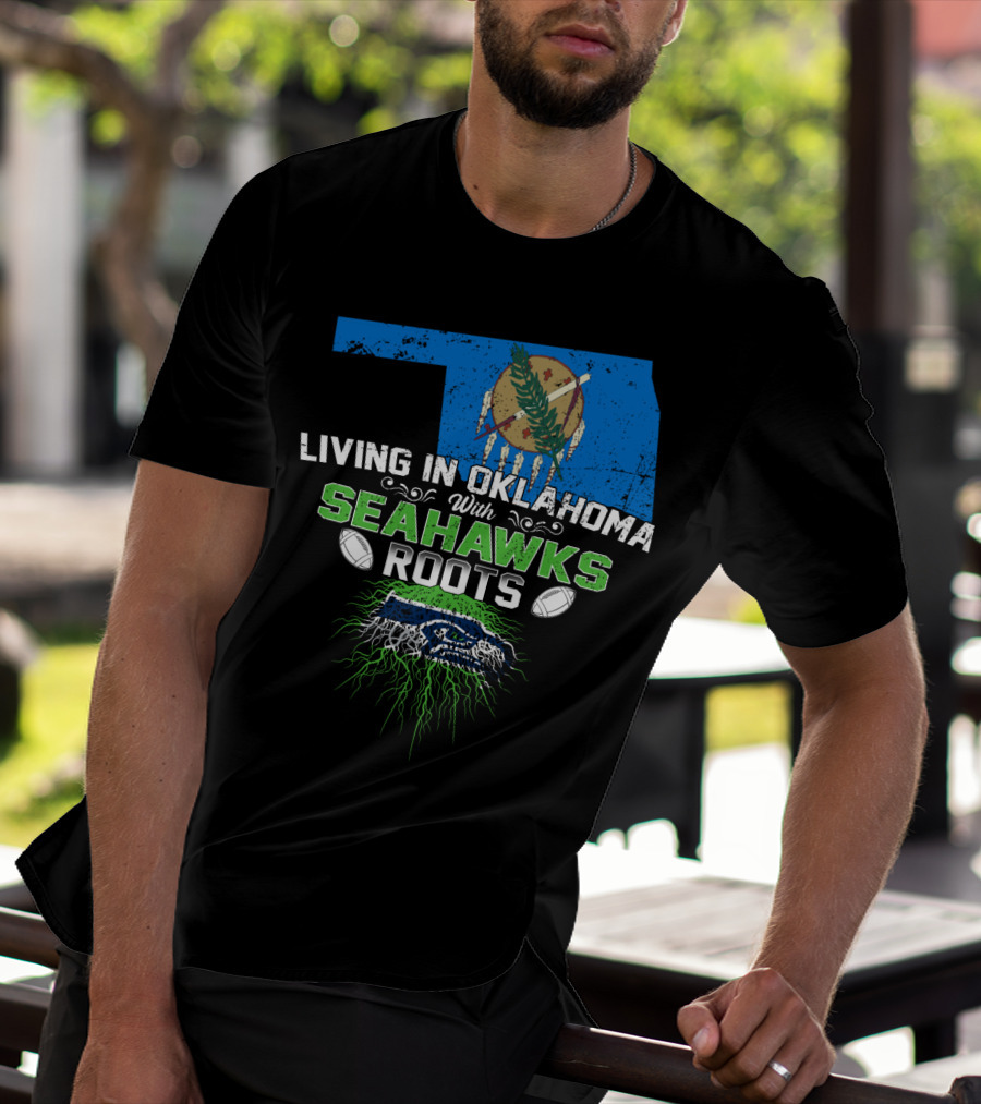 Living In Oklahoma With SEAHAWKS Roots Featuring Oklahoma State And SEAHAWKS Elements T-Shirt