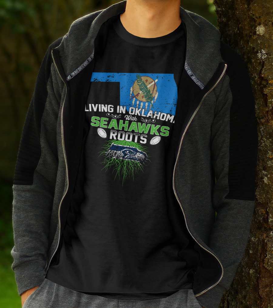 Living In Oklahoma With SEAHAWKS Roots Featuring Oklahoma State And SEAHAWKS Elements T-Shirt