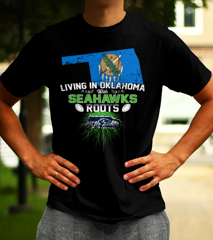 Living In Oklahoma With SEAHAWKS Roots Featuring Oklahoma State And SEAHAWKS Elements T-Shirt