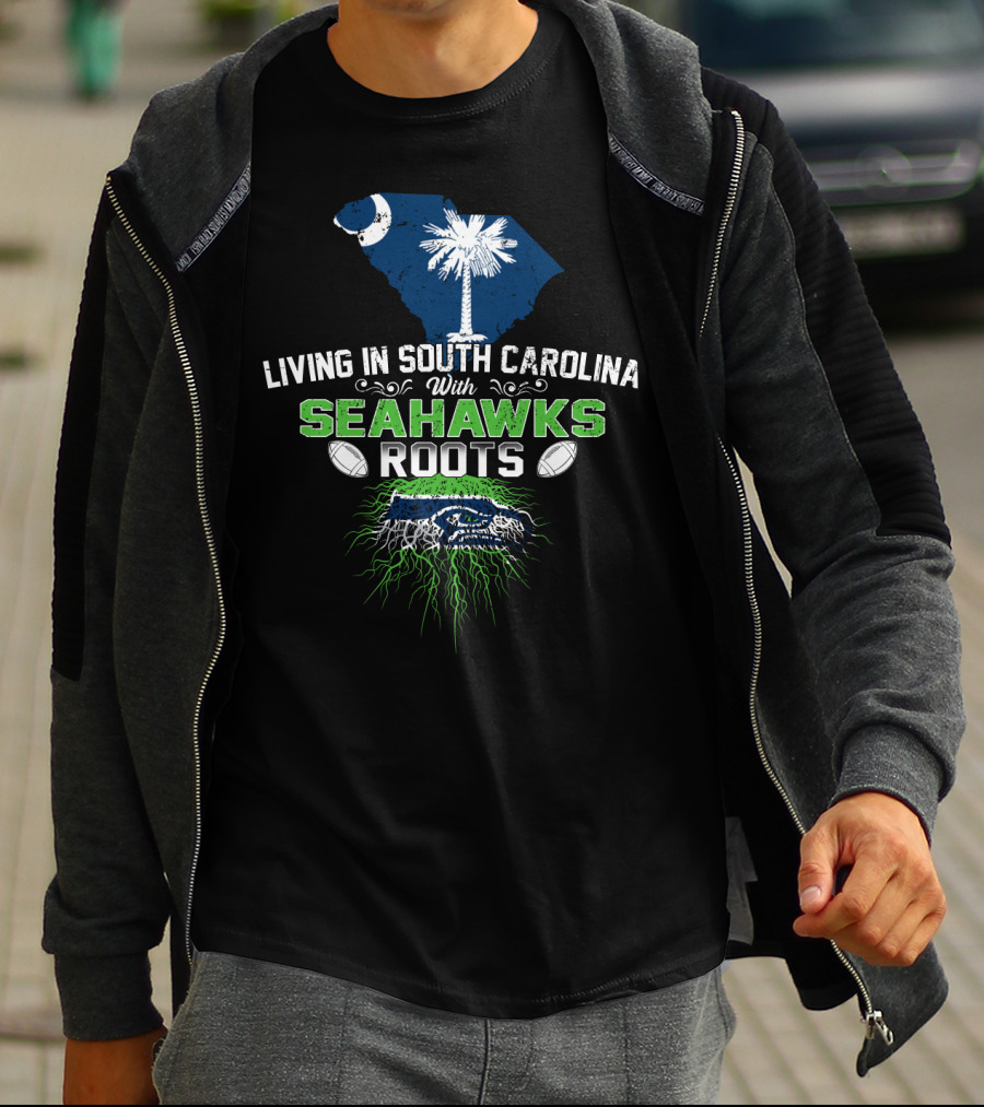 Living In South Carolina With SEAHAWKS Roots Palmetto State Pride Football Passion T-Shirt
