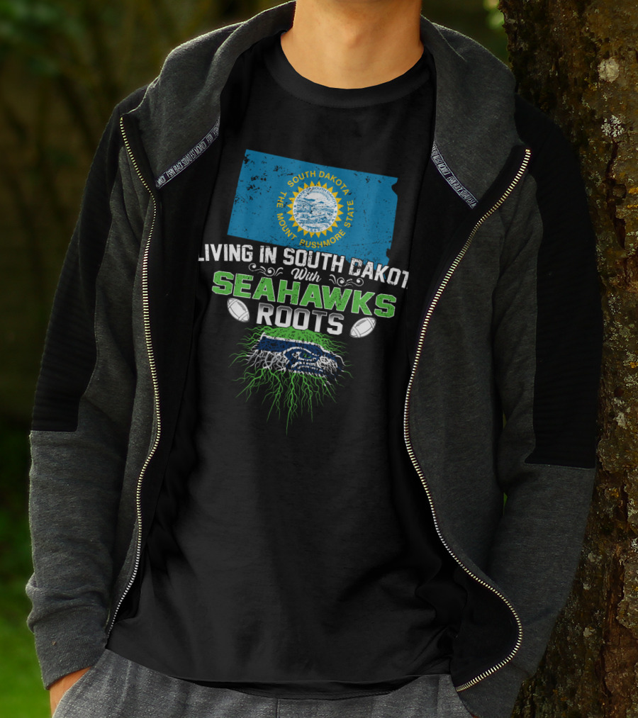 Living In South Dakota The Mount Rushmore State With SEAHAWKS Roots T-Shirt