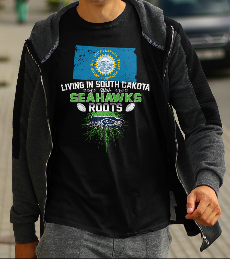 Living In South Dakota The Mount Rushmore State With SEAHAWKS Roots T-Shirt