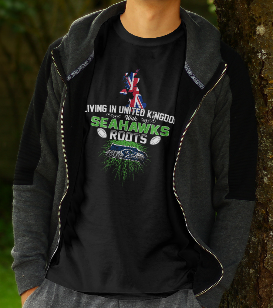 Living In United Kingdom With Seattle Seahawks Roots And UK Flag T-Shirt