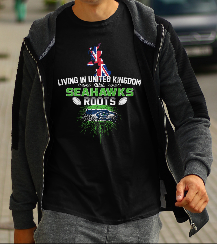 Living In United Kingdom With Seattle Seahawks Roots And UK Flag T-Shirt