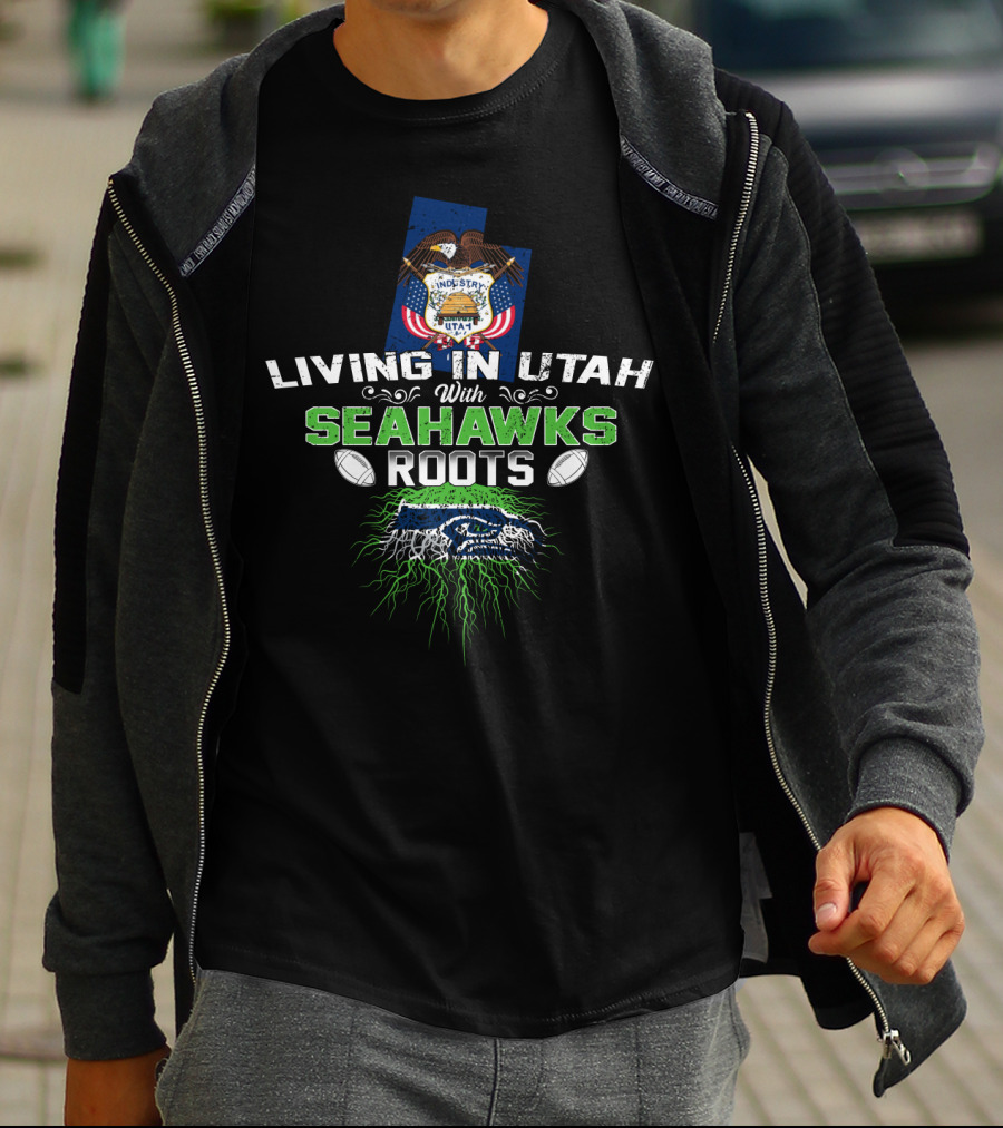Living In Utah With SEAHAWKS Roots Football Fan Connection T-Shirt