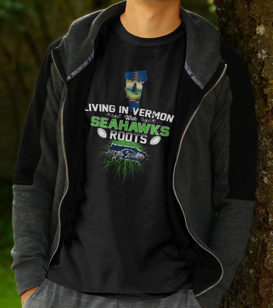 Living In Vermont With Seahawks Roots Football Heritage T-Shirt