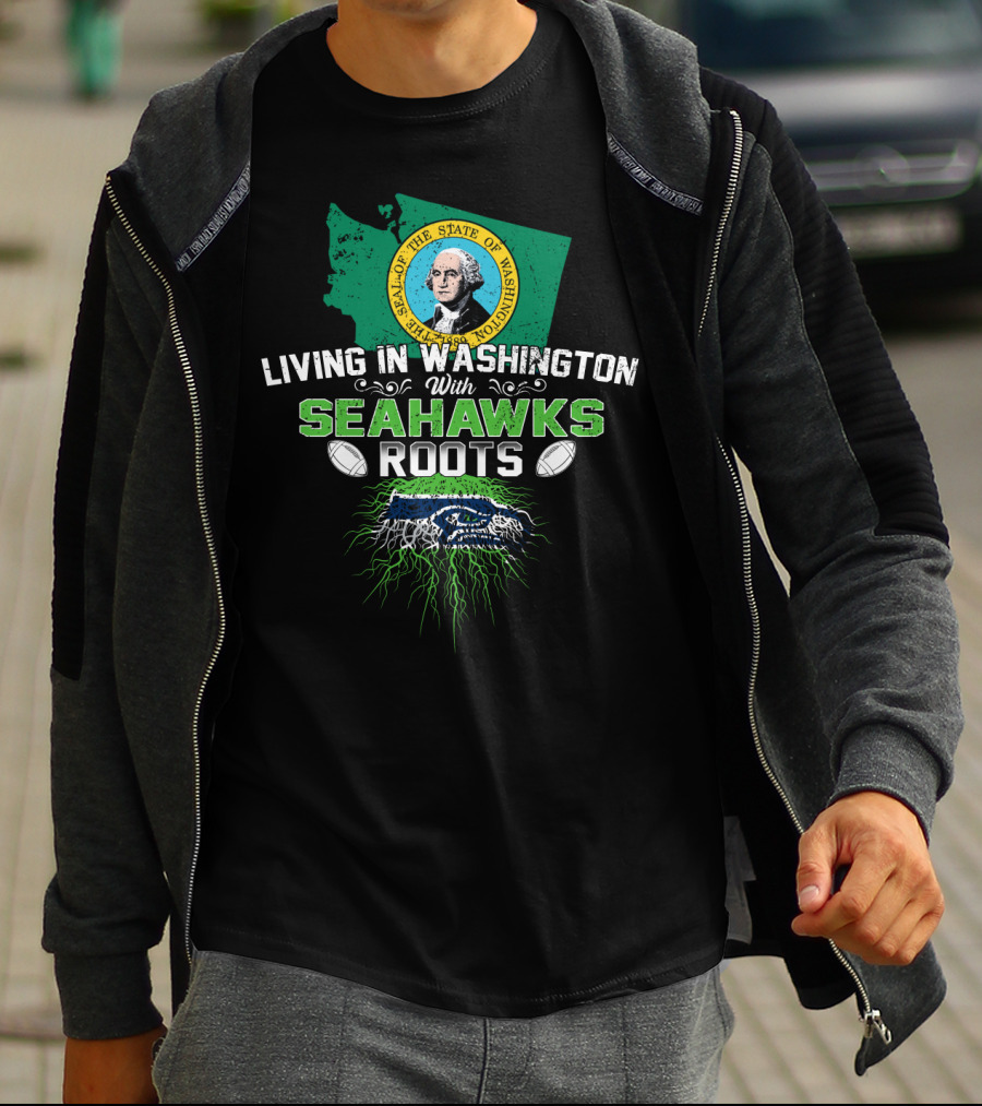 Living In Washington With SEAHAWKS Roots Seal Of The State Of Washington T-Shirt
