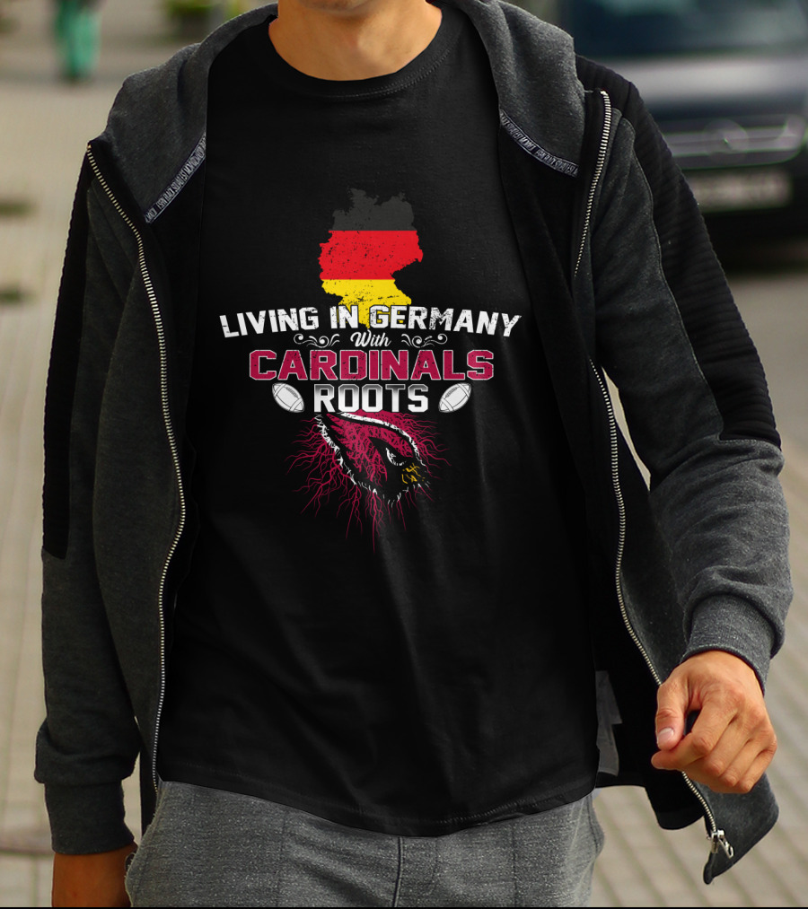 Living In Germany With Cardinals Roots Football Pride T-Shirt