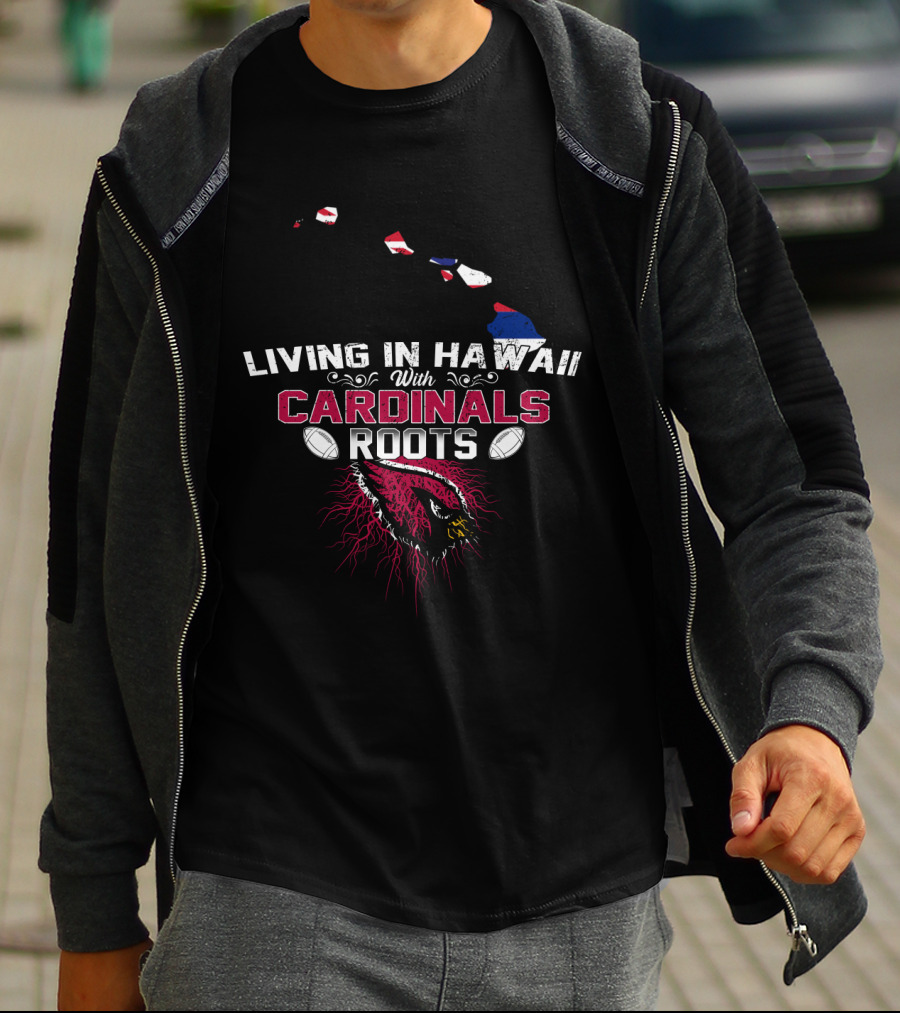 Living In Hawaii With Cardinals Roots Football Logo And Map T-Shirt