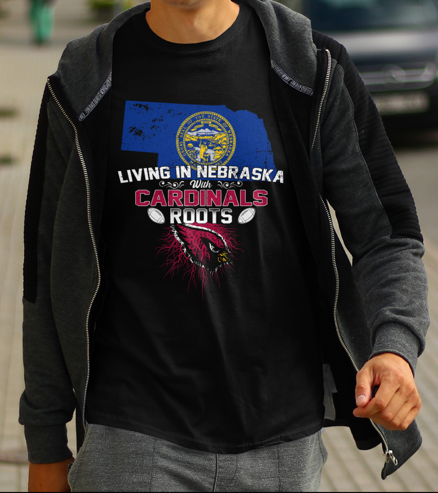 Living In Nebraska With Cardinals Roots Football Passion T-Shirt