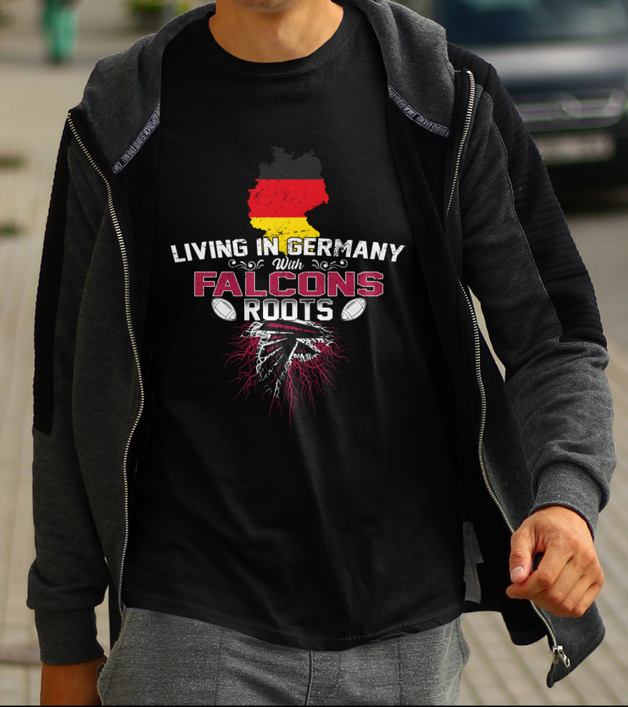 Living In Germany With Falcons Roots Football Heritage T-Shirt