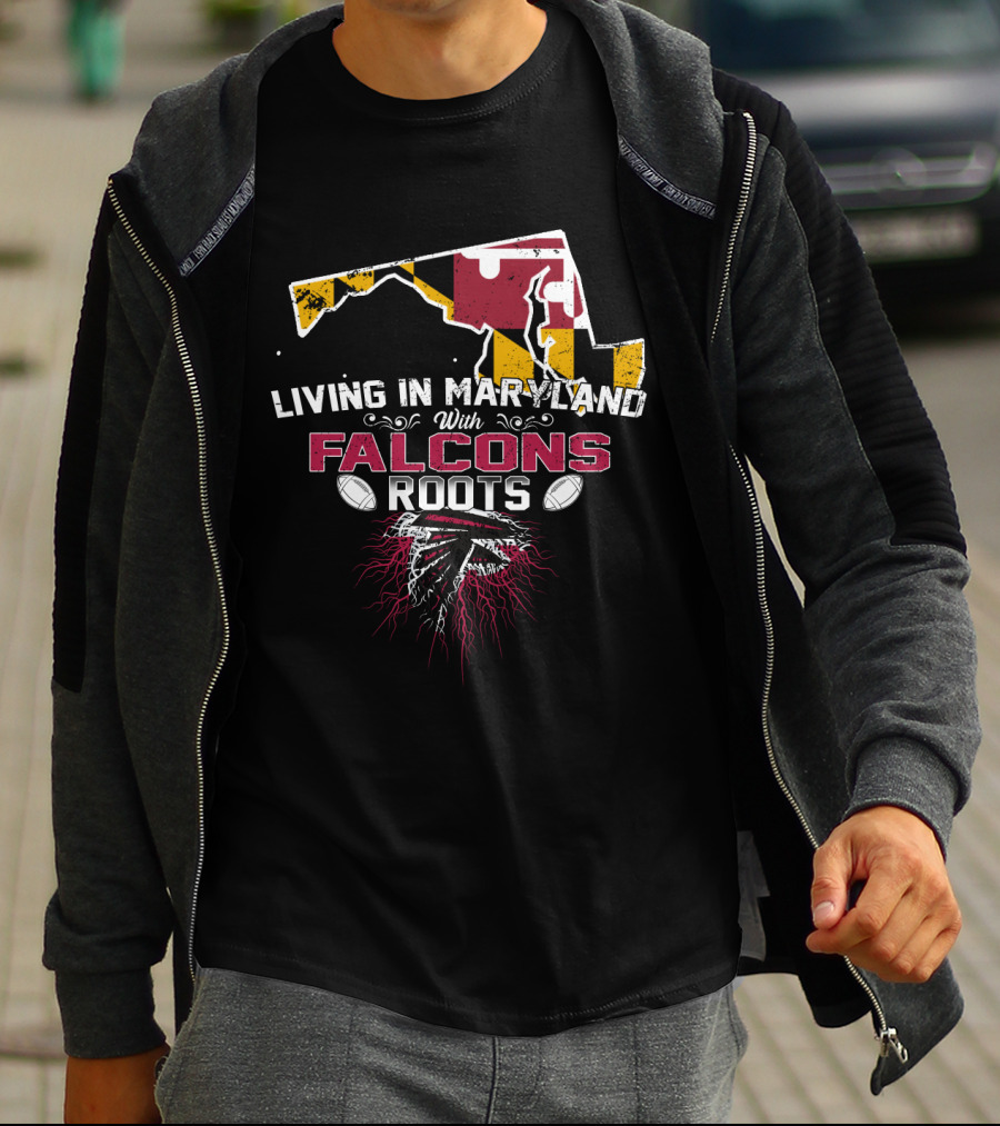 Living In Maryland With Falcons Roots Maryland Flag And Football T-Shirt