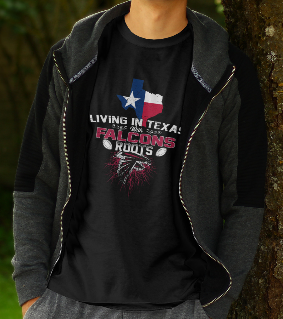 Living In Texas With Falcons Roots NFL Football Passion T-Shirt