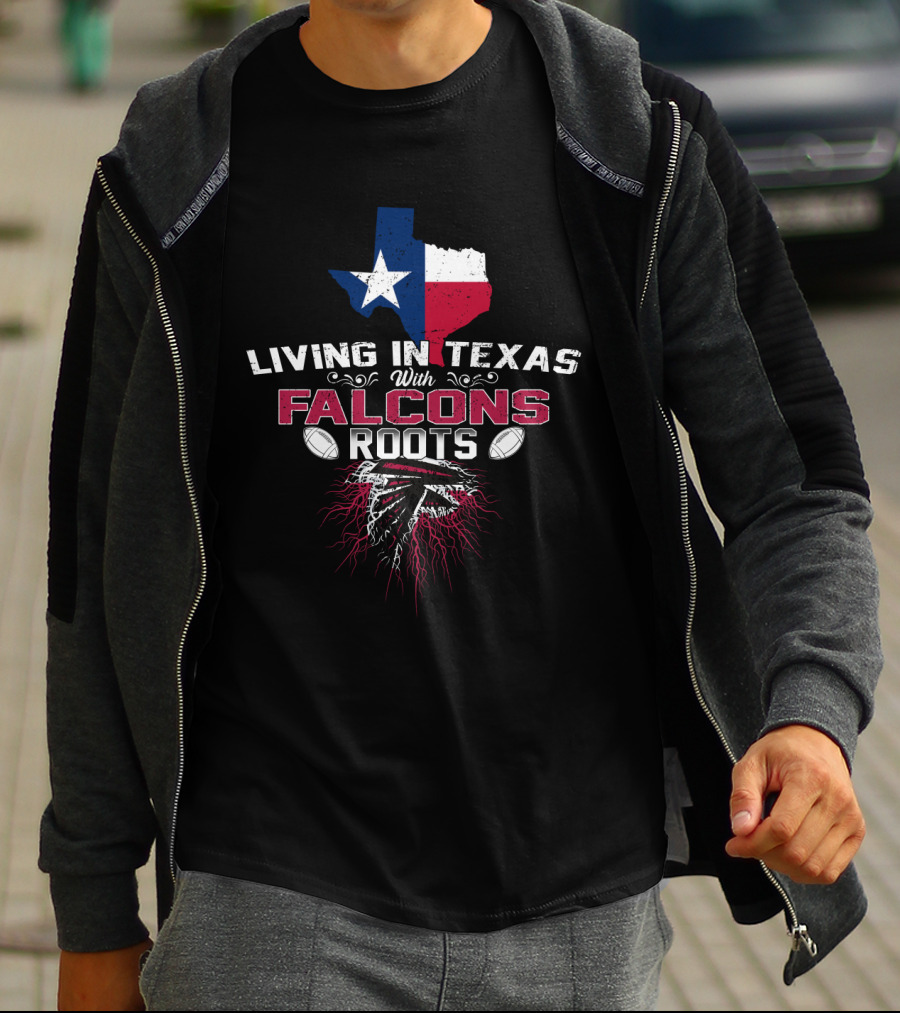 Living In Texas With Falcons Roots NFL Football Passion T-Shirt