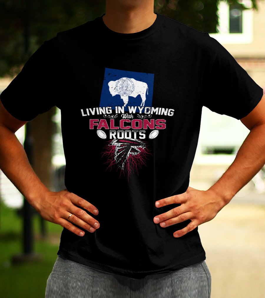 Living In Wyoming With Atlanta Falcons Roots And Wyoming State Flag T-Shirt