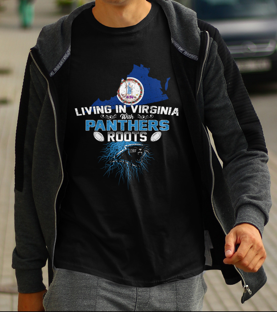 Living In Virginia With Carolina Panthers Roots T-Shirt