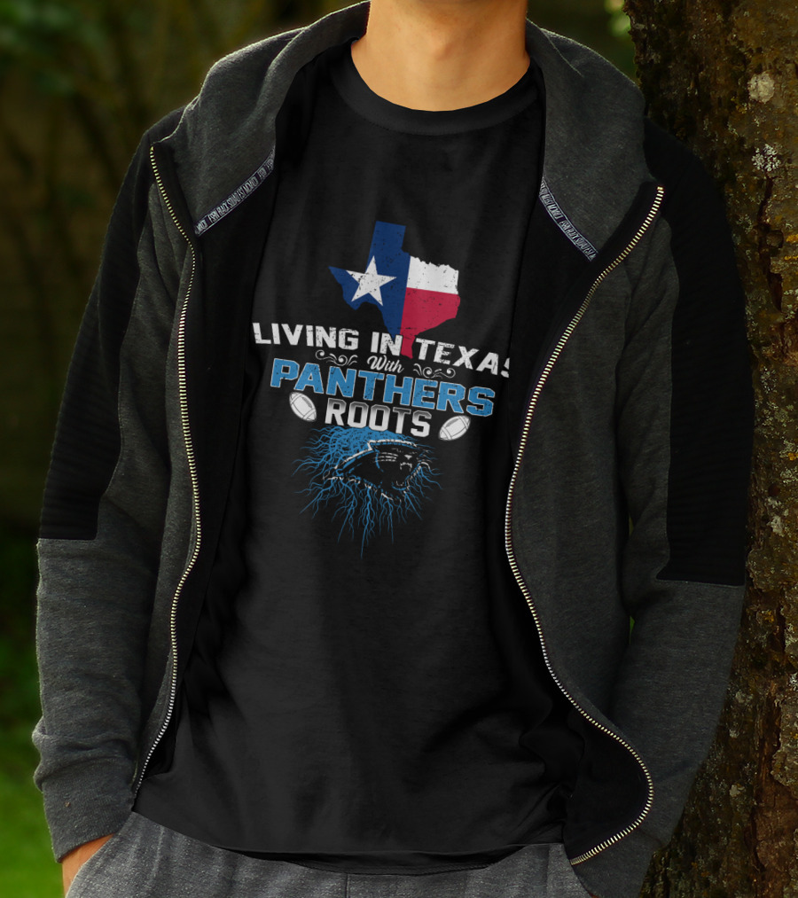 Living In Texas With Panthers Roots Football T-Shirt
