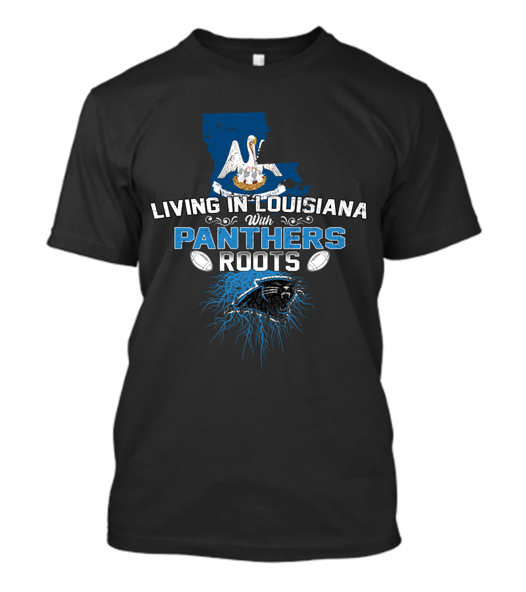 Living In Louisiana With Panthers Roots Football T-Shirt