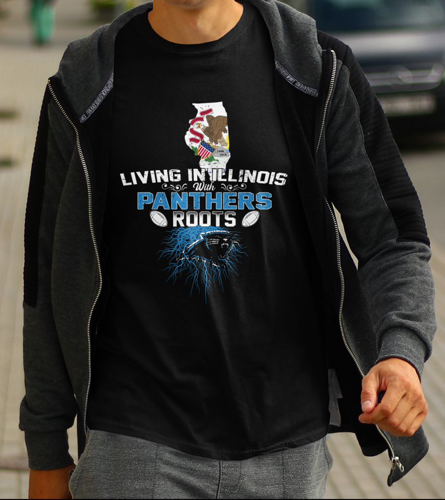 Living In Illinois With Panthers Roots Football Pride T-Shirt
