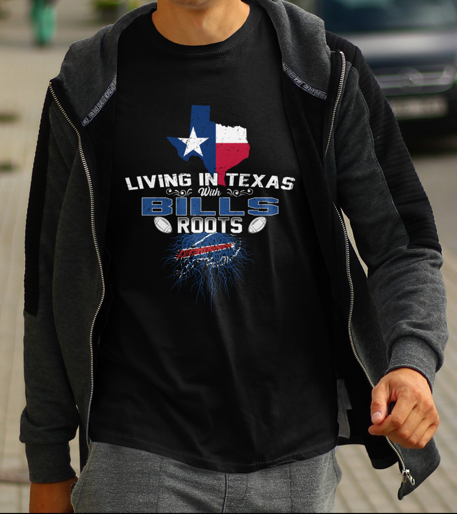 Living In Texas With Bills Roots Texas Flag And Buffalo T-Shirt