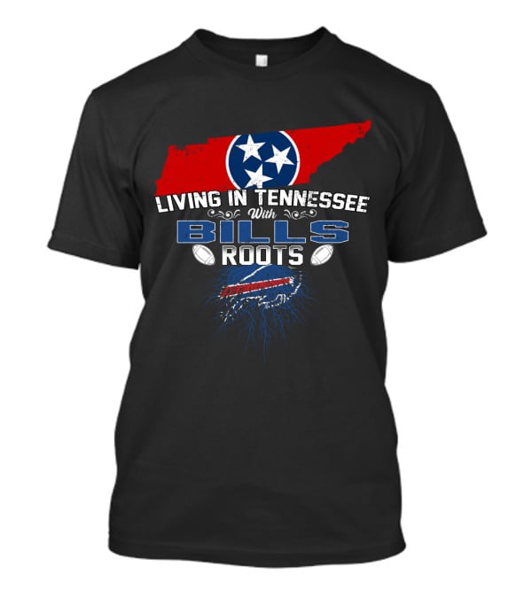 Living In Tennessee With Buffalo Bills Roots And Tennessee Flag Symbols T-Shirt
