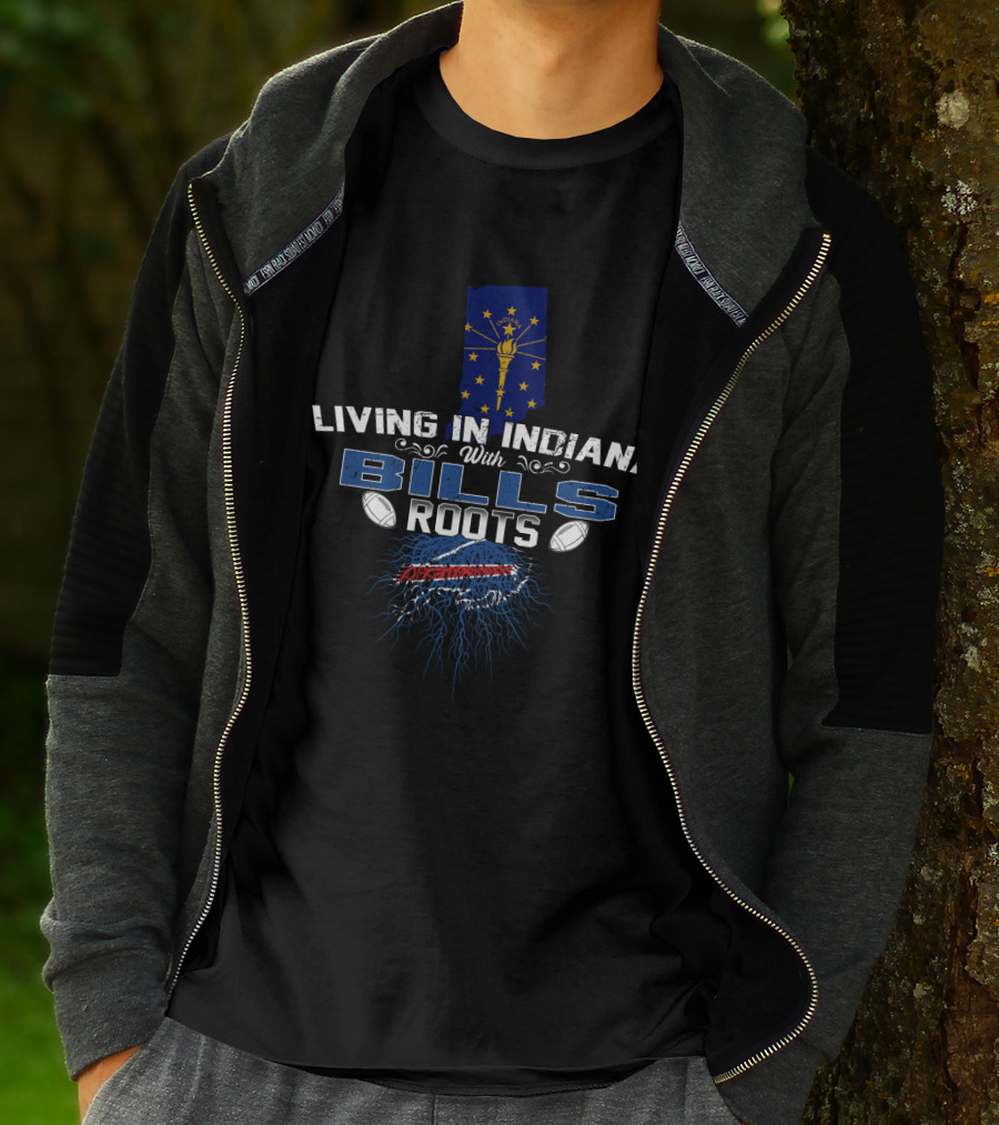 Living In Indiana With Bills Roots Featuring Indiana Flag And Buffalo T-Shirt