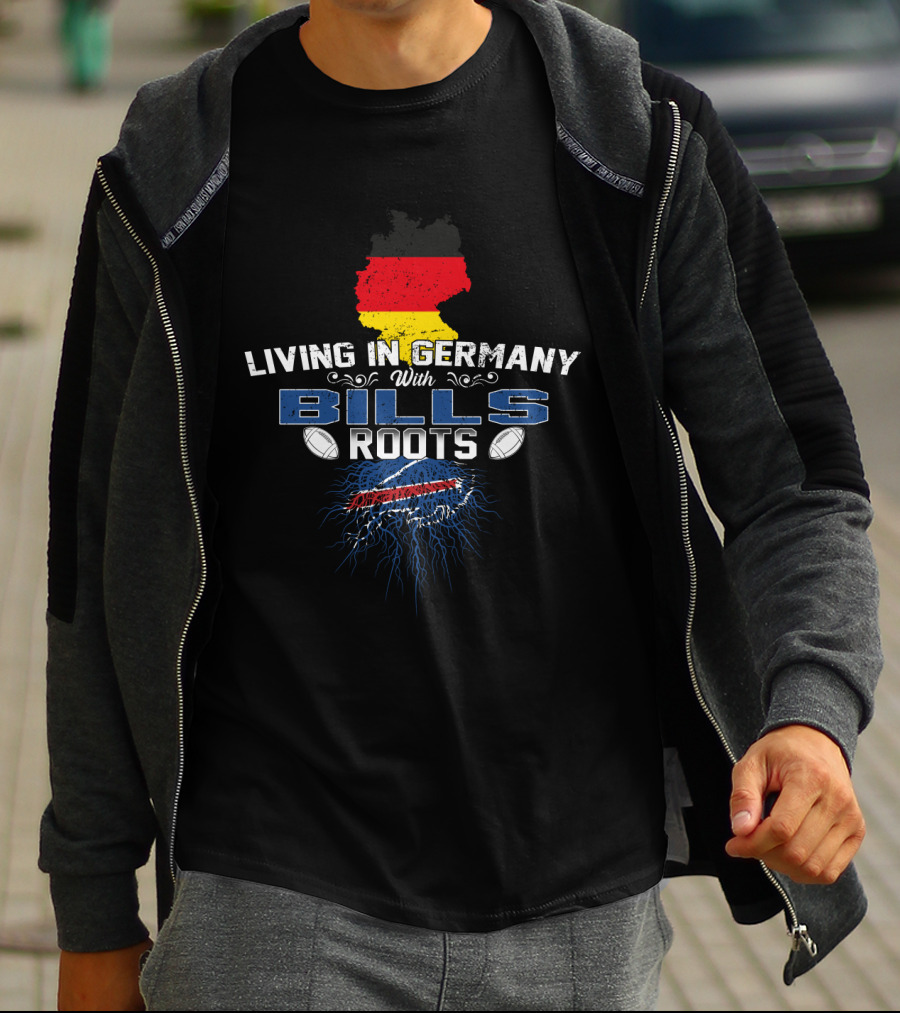 Living In Germany With Bills Roots Buffalo Football T-Shirt