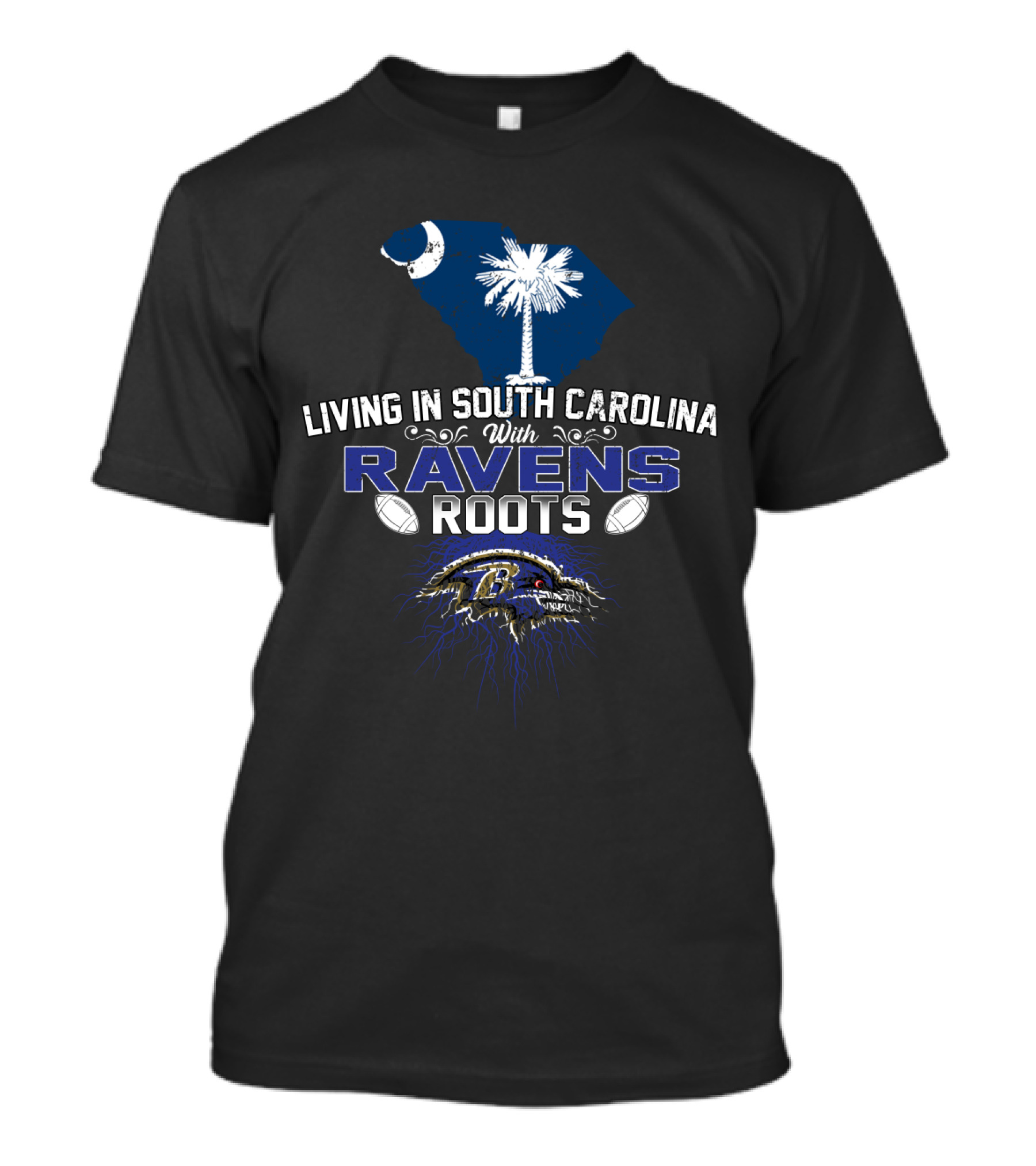 Living In South Carolina With Baltimore Ravens Roots T-Shirt