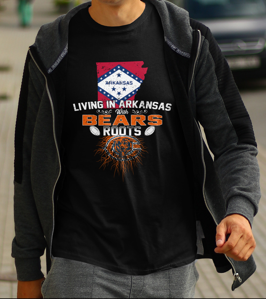 Living In Arkansas With Bears Roots Arkansas Flag Chicago Bears T-Shirt