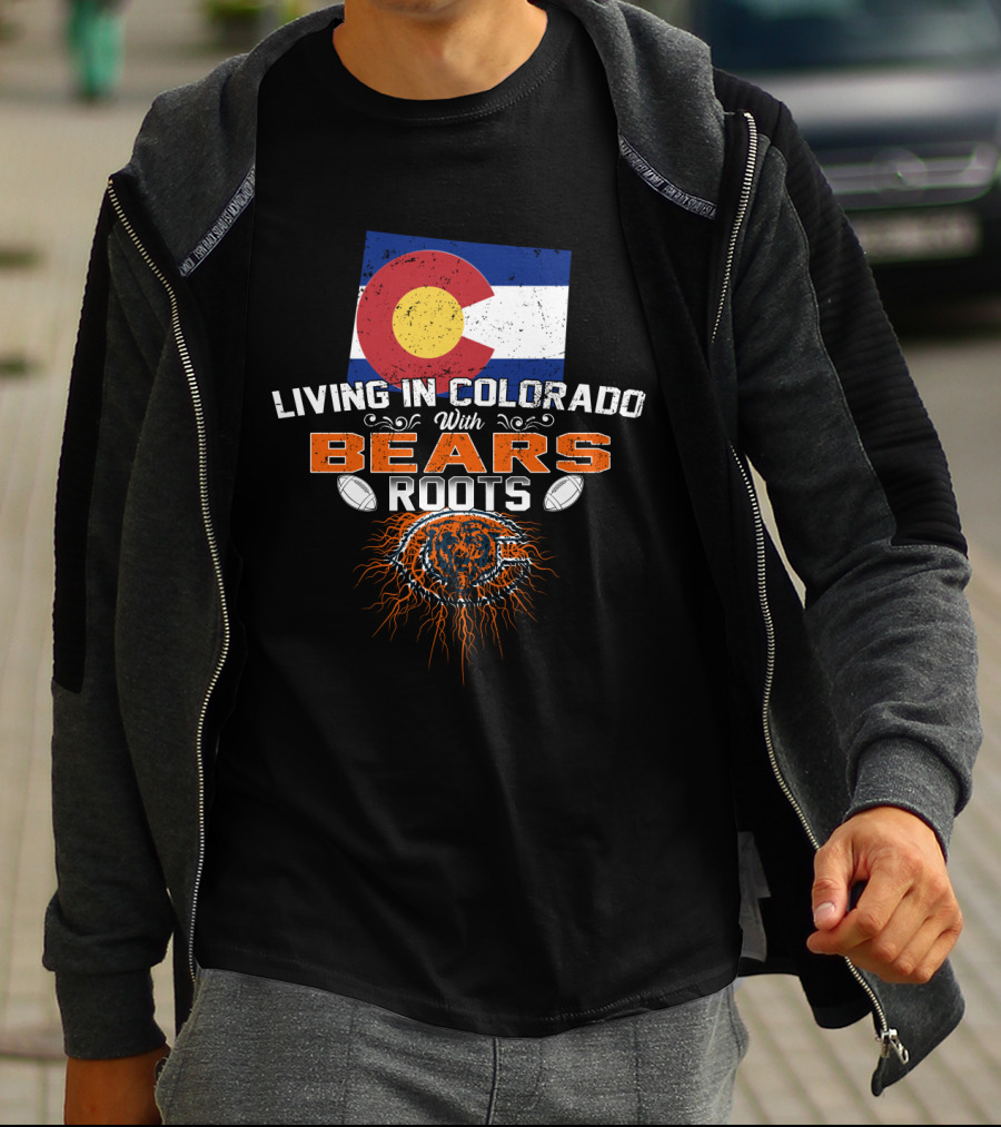 Living In Colorado With Chicago Bears Roots T-Shirt