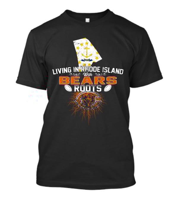 Living In Rhode Island With Bears Roots T-Shirt