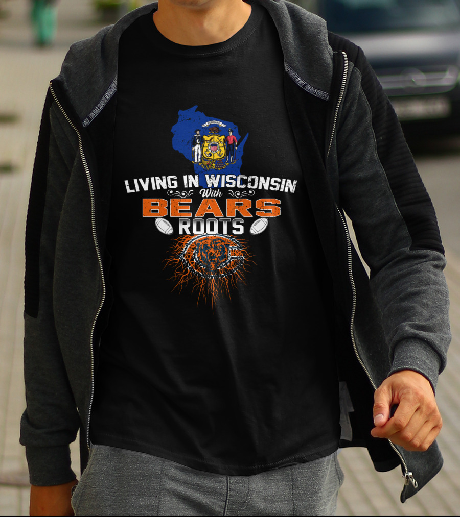 Living In Wisconsin With Chicago Bears Roots Football Heritage T-Shirt