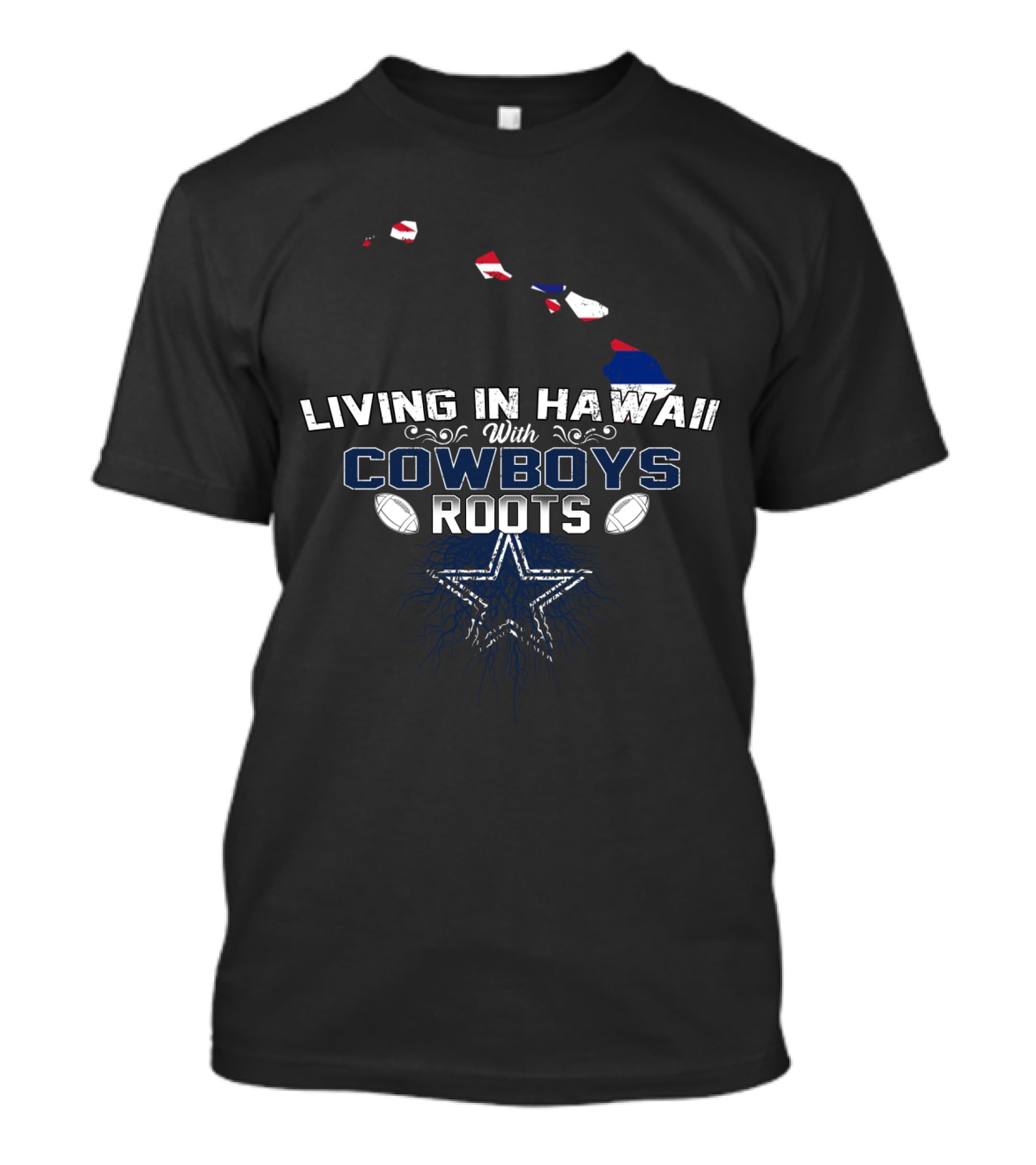Living In Hawaii With Cowboys Roots Featuring Star And Footballs T-Shirt