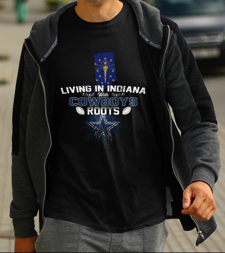Living In Indiana With Cowboys Roots And Iconic Dallas Star T-Shirt