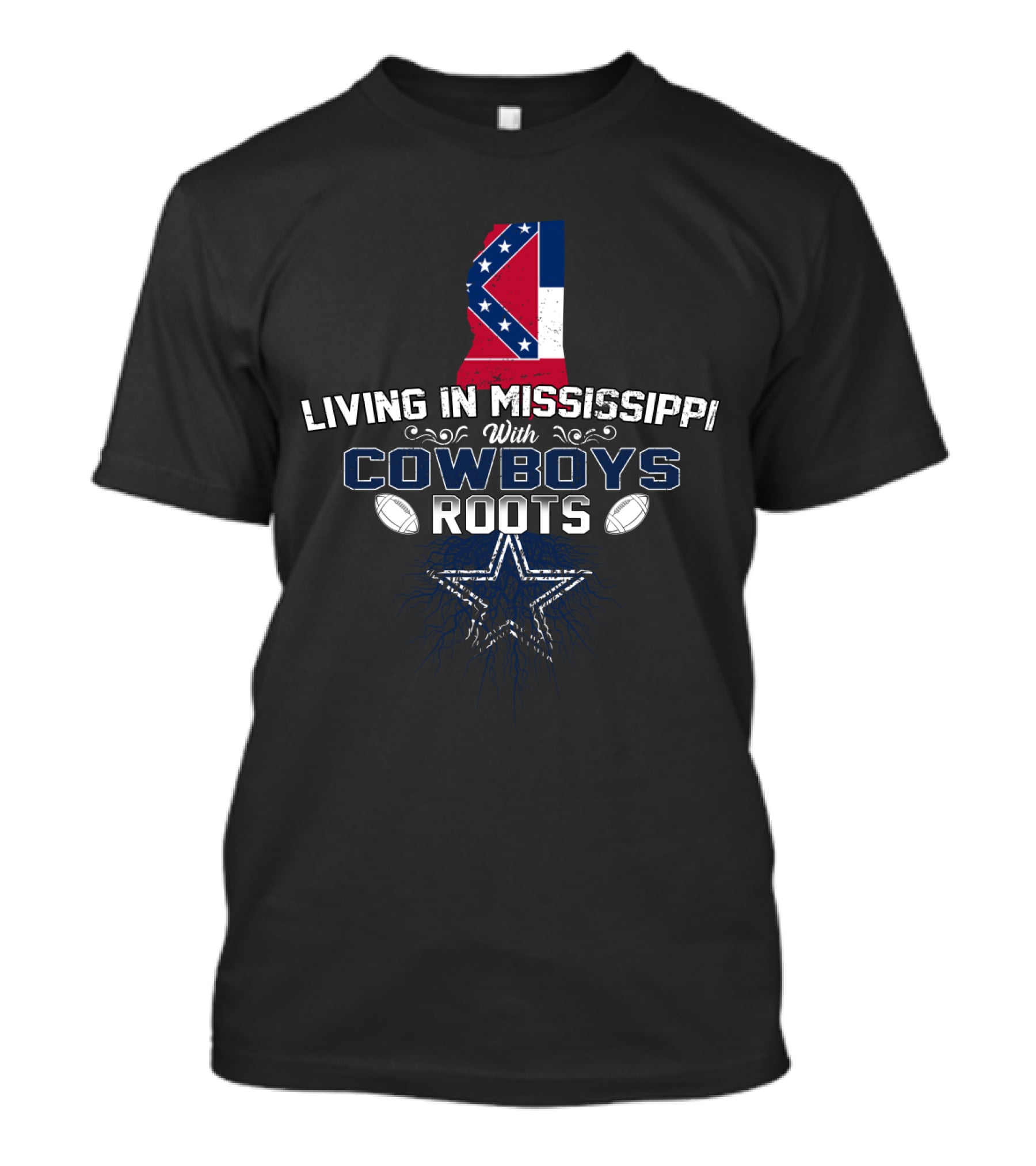 Living In Mississippi With Cowboys Roots Dallas Football Star T-Shirt