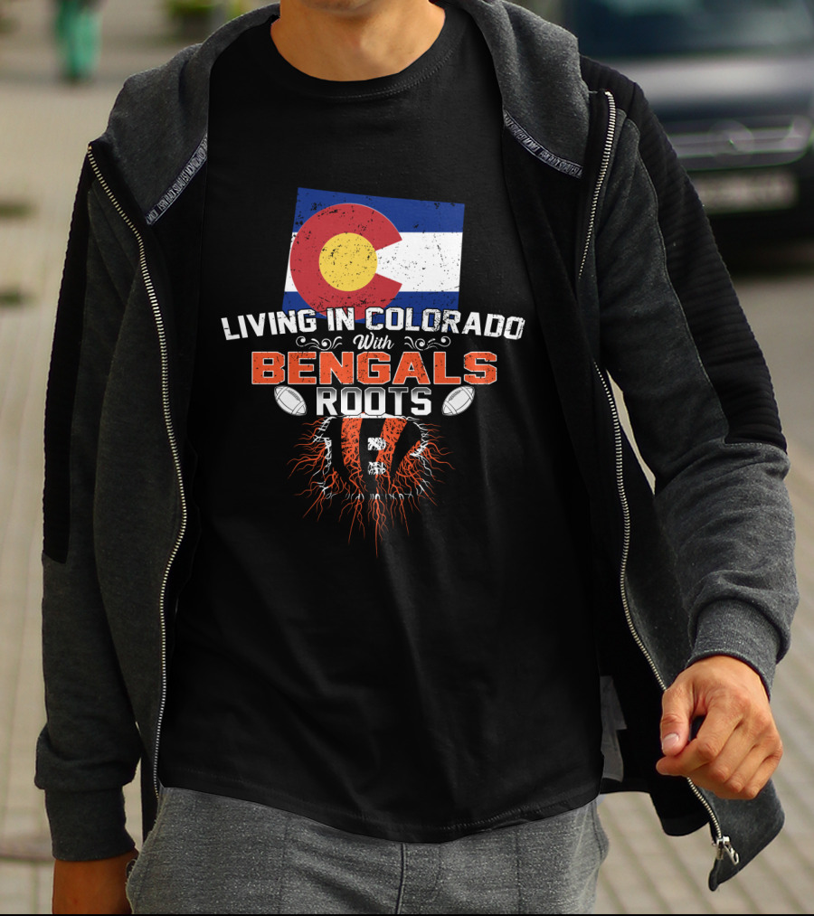 Living In Colorado With Bengals Roots Flag And Football Elements T-Shirt