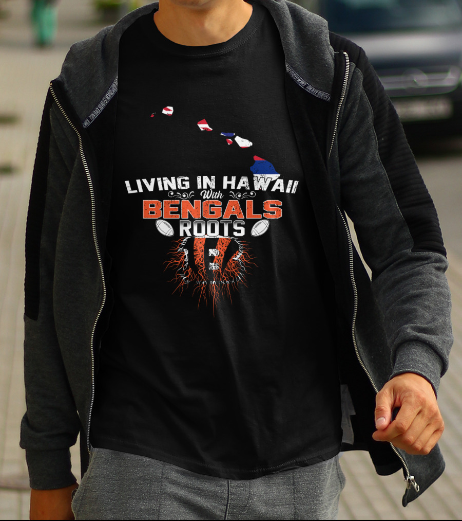 Living In Hawaii With Bengals Roots And Football Connection T-Shirt