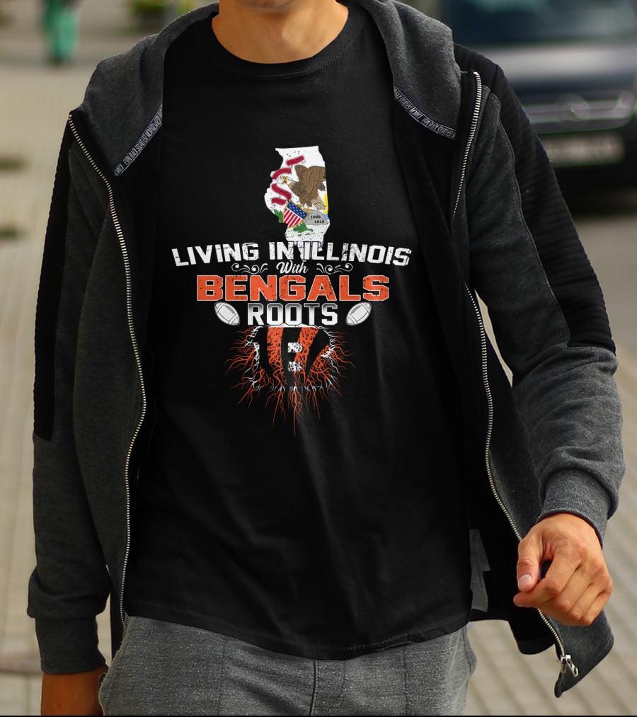 Living In Illinois With Proud Bengals Roots And Football Passion T-Shirt