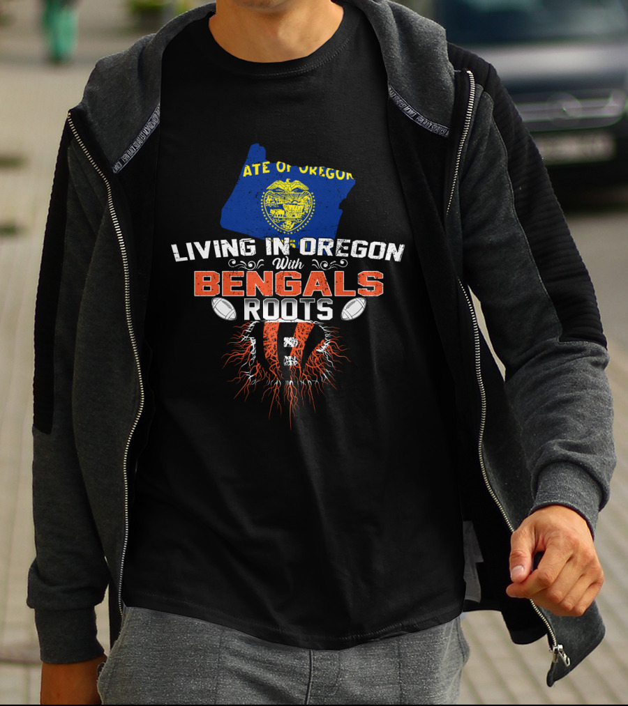 Living In Oregon With Bengals Roots State Of Oregon Football Connection T-Shirt