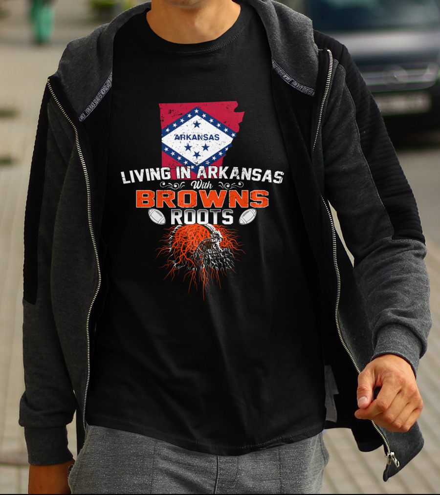 Living In Arkansas With Browns Roots Football Passion T-Shirt