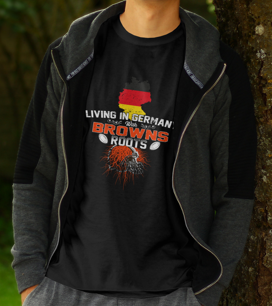Living In Germany With Browns Roots And Football Helmet T-Shirt