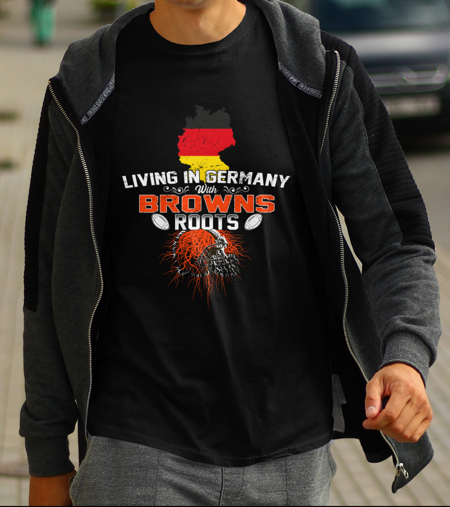 Living In Germany With Browns Roots And Football Helmet T-Shirt