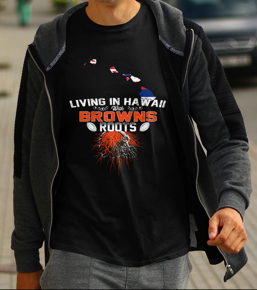 Living In Hawaii With Browns Roots Football Skull T-Shirt
