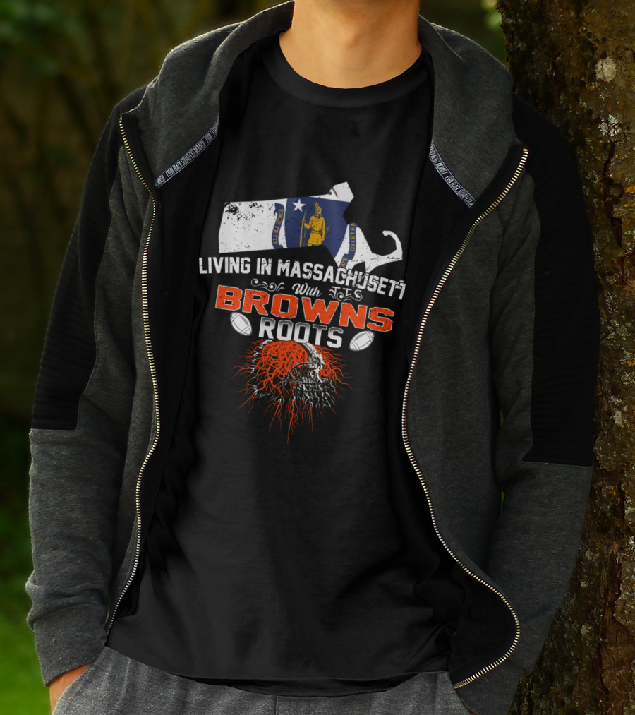 Living In Massachusetts With Browns Roots Football Helmet And State Outline T-Shirt