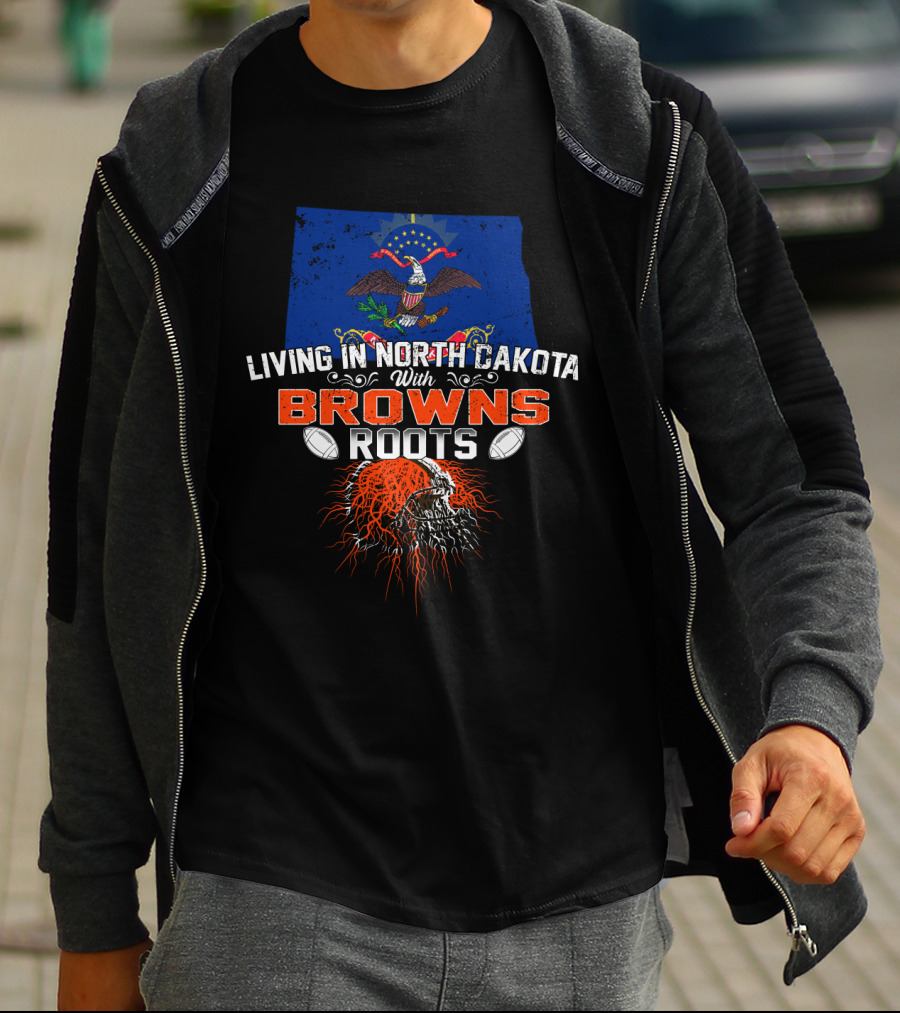 Living In North Dakota With Browns Roots Football Pride Flag And Skull T-Shirt
