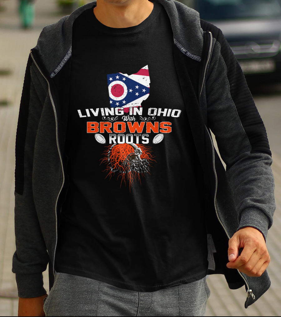 Living In Ohio With Browns Roots Flag And Skull Football Helmets T-Shirt
