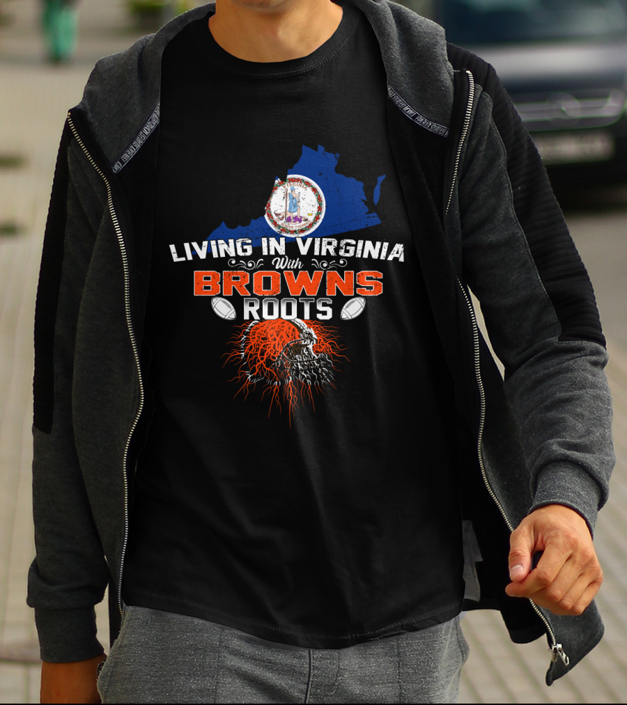 Living In Virginia With Browns Roots Football Helmet And Virginia State Map T-Shirt
